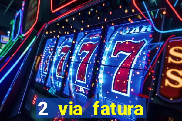2 via fatura bradescard visa